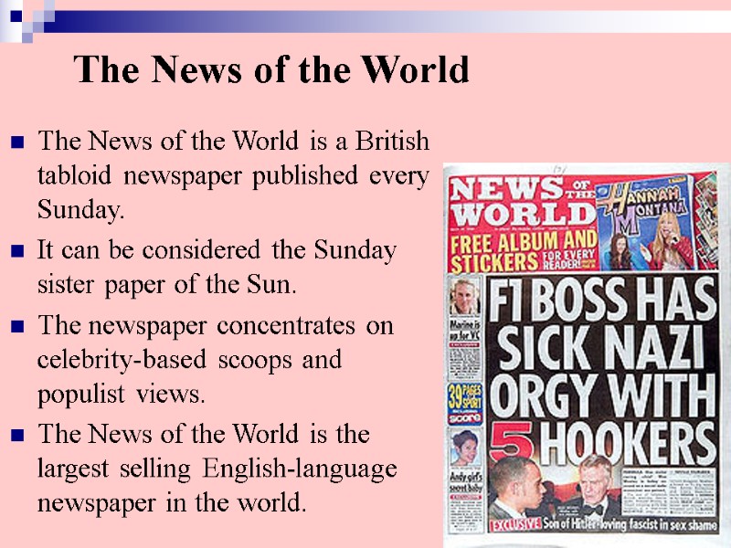 The News of the World The News of the World is a British tabloid